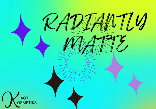 Radiantly Matte